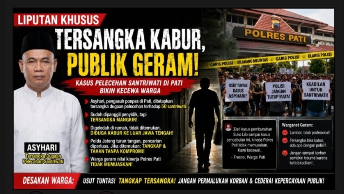 TERSANGKA PREDATOR SEKSUAL SANTRIWATI DI PATI KABUR, PUBLIK SOROT KINERJA POLISI